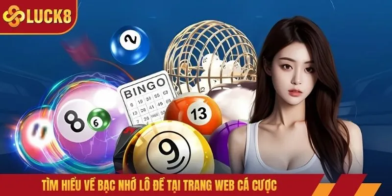 Tìm hiểu về bạc nhớ lô đề tại trang web cá cược