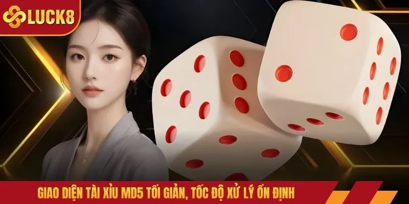 Giao diện tài xỉu MD5 tối giản, tốc độ xử lý ổn định